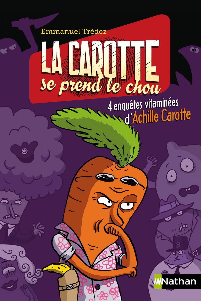 La carotte se prend le chou: 4 enquêtes vitaminées d'Achille Carotte book
