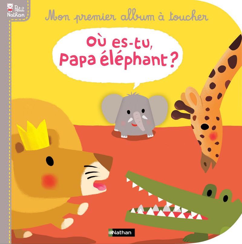 Où es-tu papa éléphant ?: Mon premier album à toucher Books