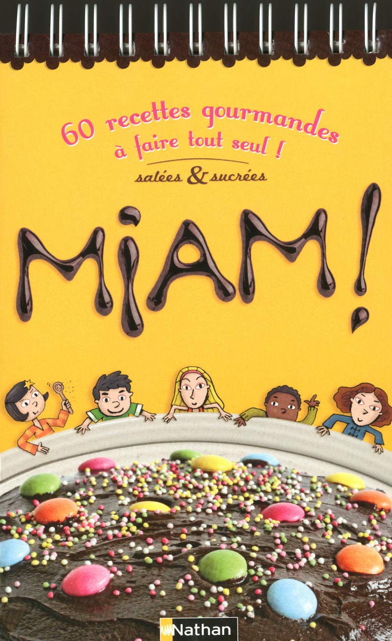 Miam ! 60 recettes gourmandes à faire tout seul !: Salés & sucrées Cooking & Enjoying