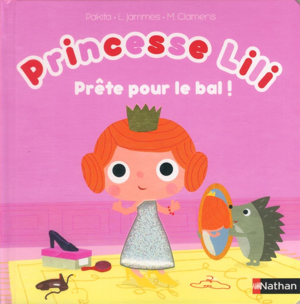PRINCESSE LILI PRETE POUR LE BAL !: Prête pour le bal ! Non-fiction