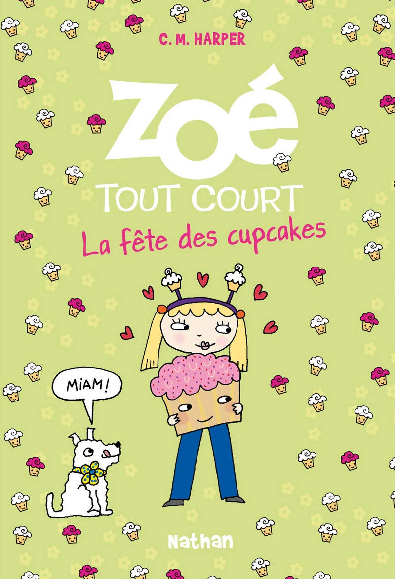 Zoé tout court: La Fête des cupcakes (9) Novels & Short Stories