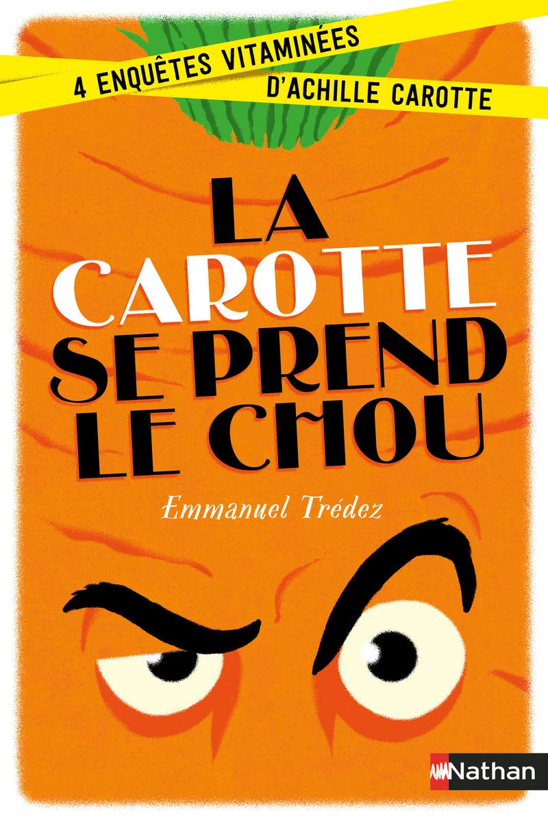 La carotte se prend le chou:4 enquêtes vitaminées d'Achille Carotte Novels & Short Stories