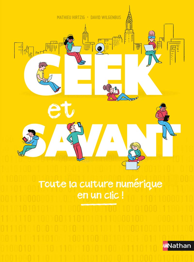 Geek et savant - La culture numérique en 1 clic ! - dès 9 ans book