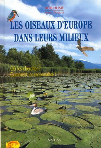 Les Oiseaux D'Europe Dans Leurs Milieux : Où Les Chercher ? Comment Les Reconnaitre ? Books