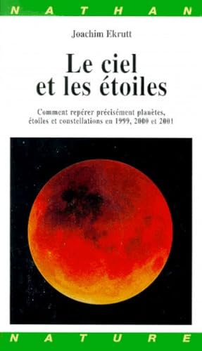 Le ciel et les étoiles: Comment repérer précisément planètes, étoiles et constellations en 1999, 2000 et 2001 Natural Sciences