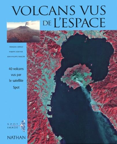 Volcans Vus Du Ciel. 40 Volcans Vus Par Le Satellite Spot Books