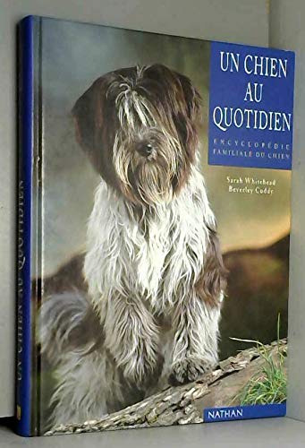 Un Chien Au Quotidien. Encyclopedie Familiale Du Chien Books