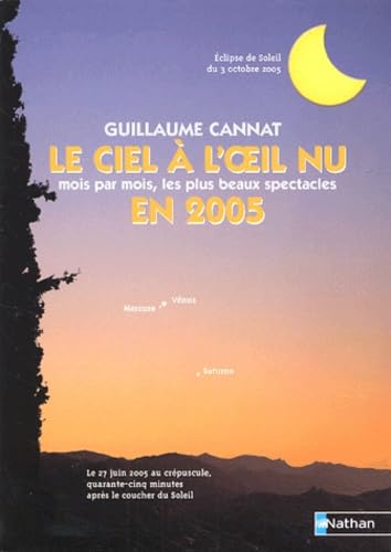 Le ciel à l'oeil nu en 2005: Mois par mois, les plus beaux spectacles Natural Sciences