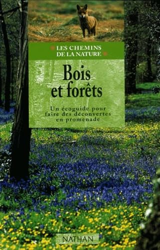 Bois Et Forets. Un Ecoguide Pour Faire Des Decouvertes En Promenade Books