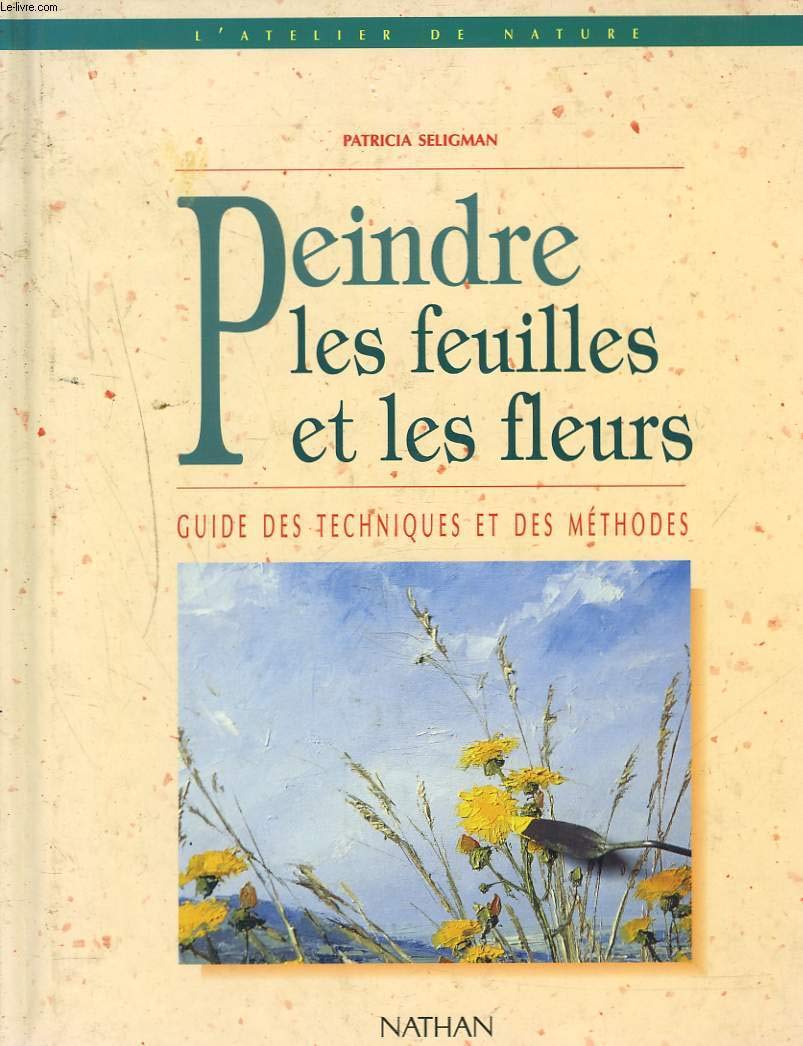 Peindre Les Feuilles Et Les Fleurs. Guide Des Techniques Et Des Methodes book