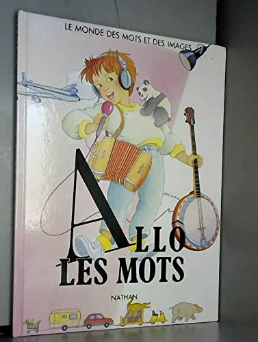Allo les mots : le monde des mots et des images : pour les 4-6 ans book