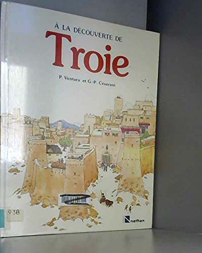 A la découverte de troie : p.ventura g-p.ceserani (Nathan) Books
