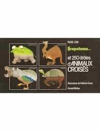 Grépotame... et 250 drôles d'animaux croisés Books