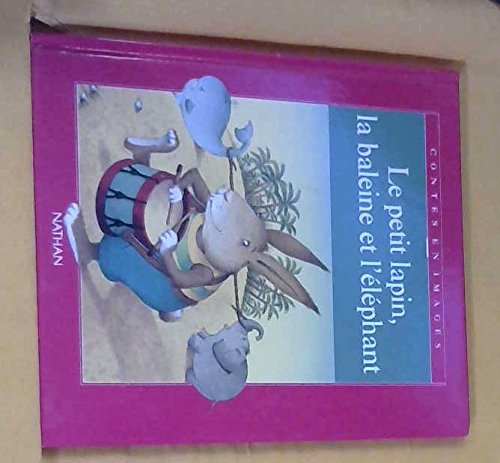 Contes En Images: Le Petit Lapin, La Baleine Et l'Elephant Learning & Reference