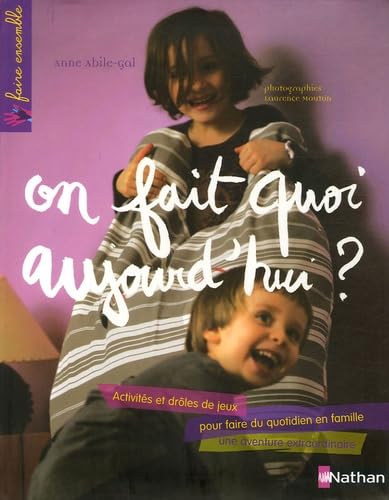 On fait quoi aujourd'hui ? : Activités et drôles de jeux pour faire du quotidien en famille une aventure extraordinaire Books