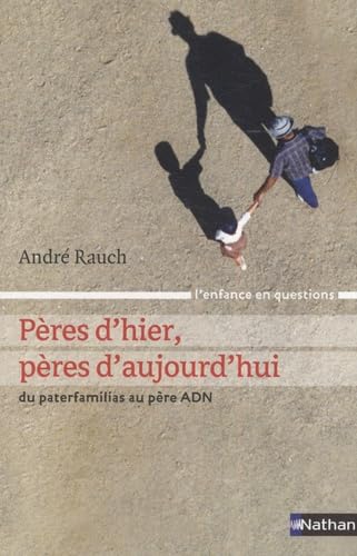 Pères d'hier, pères d'aujourd'hui: Du paterfamilias au père ADN Parents & Children