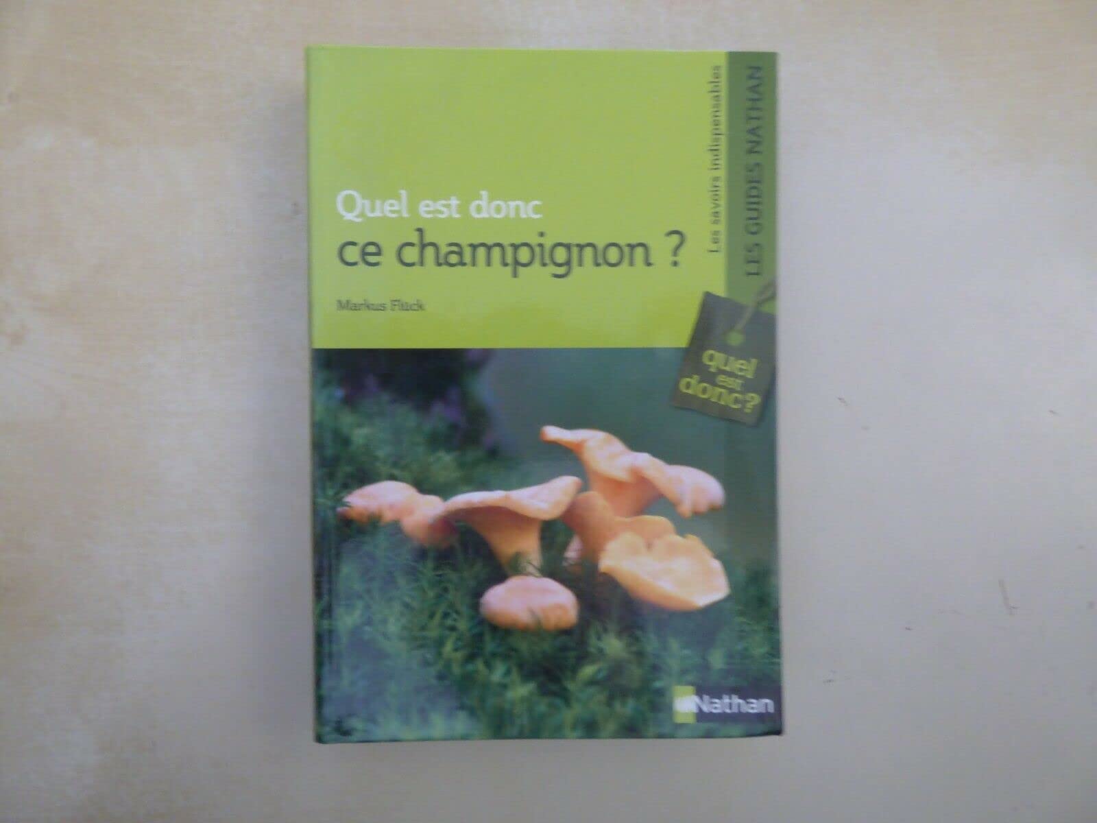 Quel est donc ce champignon ? : plusieurs photos par espèce pour une identification sûre et définitive Books