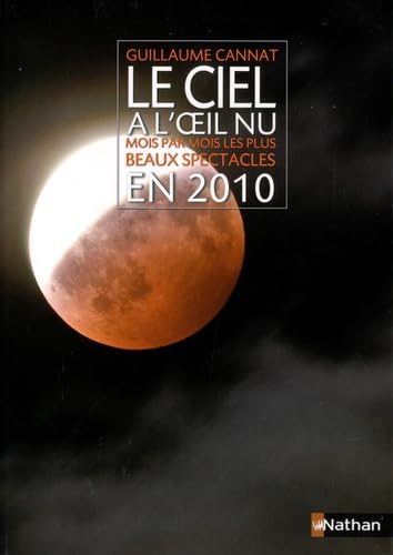 Le Ciel à l'oeil nu - Mois par mois les plus Beaux Spectacles en 2010 book