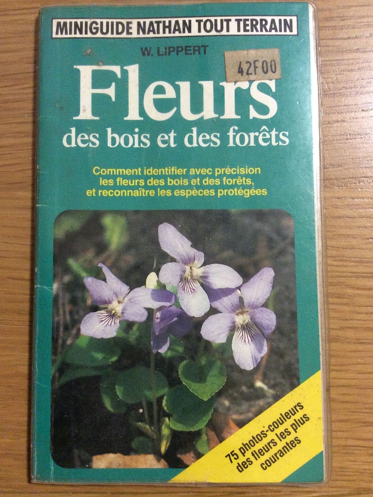 Fleurs des bois et des forêts: Comment identifier avec précision les fleurs des bois et des forêts, et reconnaître les espèces protégées book