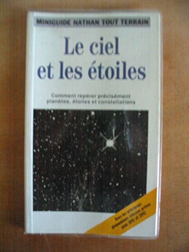 Le ciel et les étoiles: Comment repérer précisément planètes, étoiles et constellations, avec les principaux phénomènes célestes prévus pour 1991 et 199 book