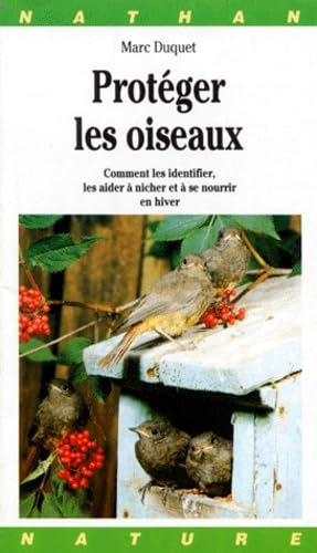 Protéger les oiseaux : comment les identifier, les aider à nicher et à se nourrir en hiver Books