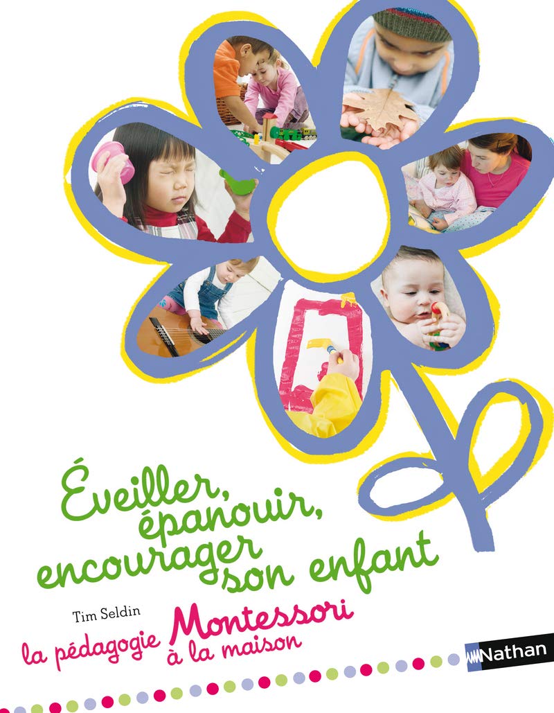 Éveiller, épanouir, encourager son enfant: La pédagogie Montessori à la maison Parents & Children