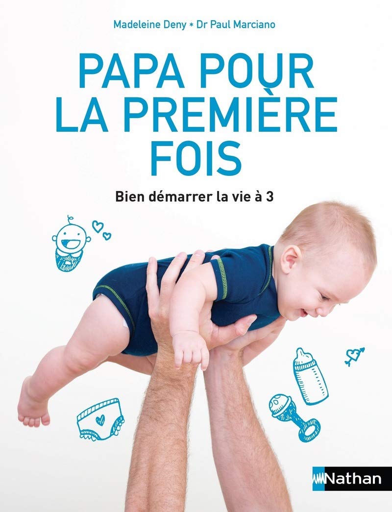 Papa pour la première fois: Bien démarrer la vie à 3 Parents & Children