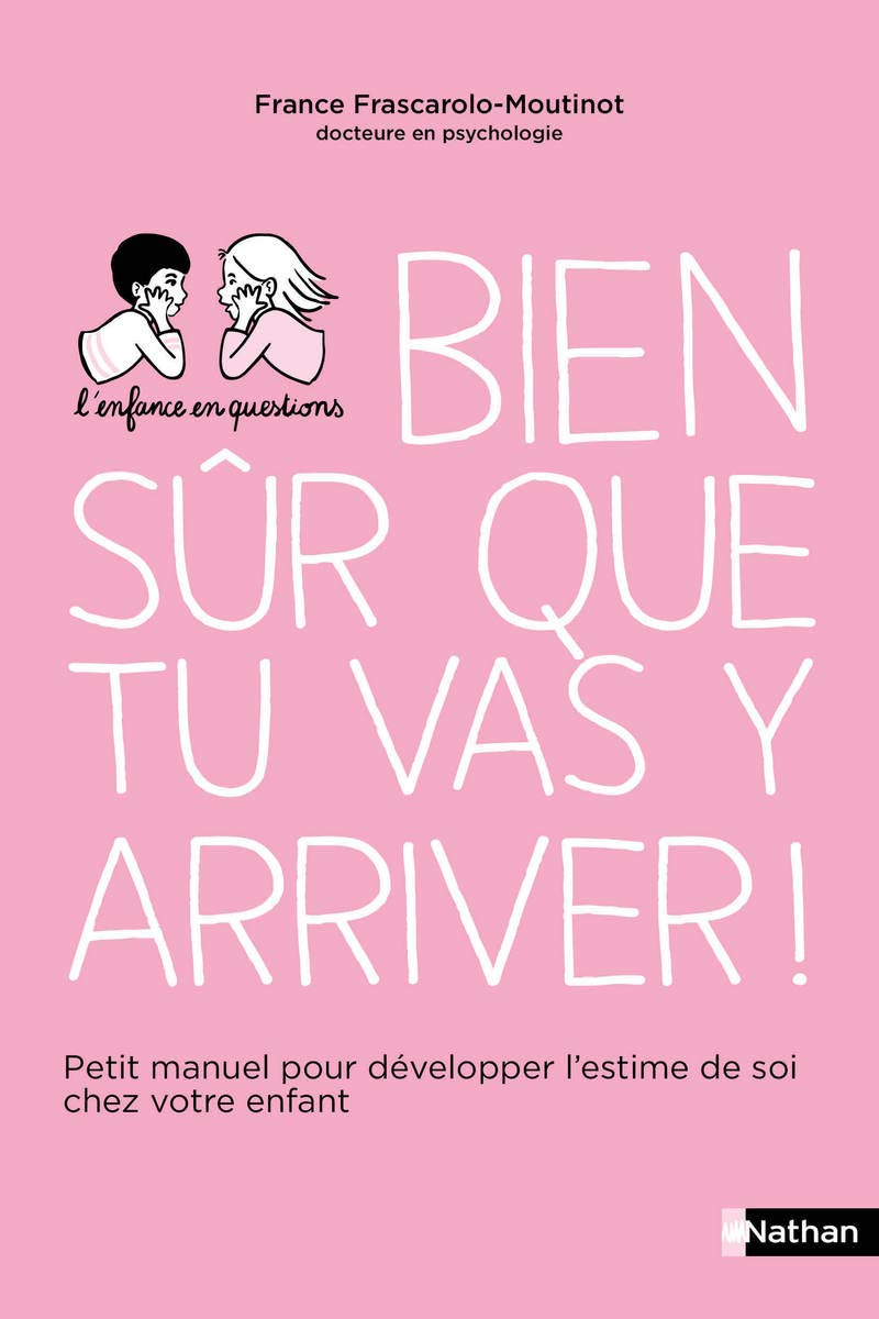 Bien sûr que tu vas y arriver ! - Petit manuel pour développer l'estime de soi chez votre enfant Parents & Children