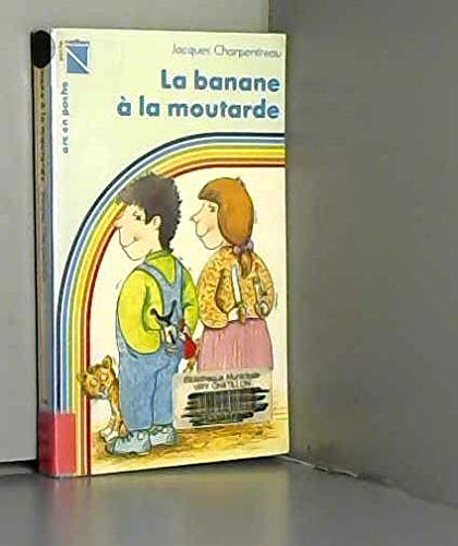 La Banane à la moutarde : poèmes abominables pour enfants plus ou moins sages book