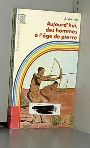 Aujourd'hui, des hommes à l'âge de pierre book