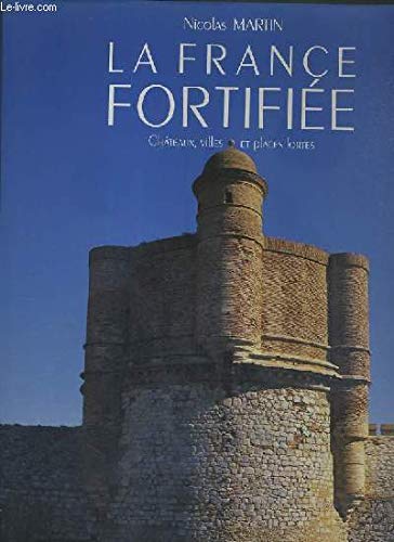 La France fortifiée : châteaux, villes et places fortes Books