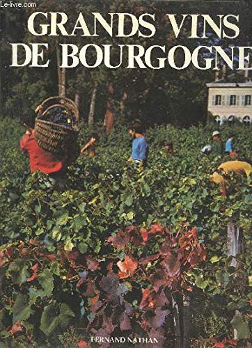 Grands vins de Bourgogne : Chablis, Côte d'Or, Chalonnais, Mâconnais, Beaujolais book