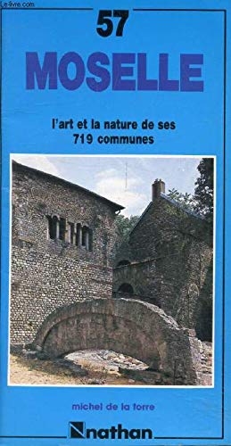 57 Moselle : L'art et la nature de ses 719 communes book