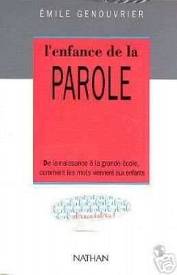 L'enfance de la parole: De la naissance à la grande école, comment les mots viennent aux enfants Books