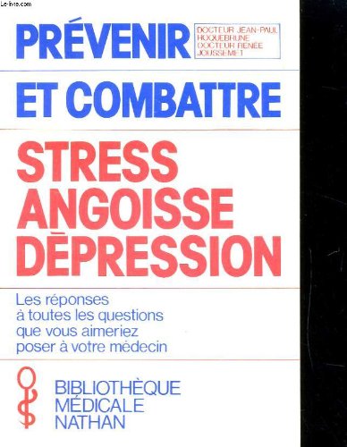 Prevenir et combattre. stress - angoisse - depression book
