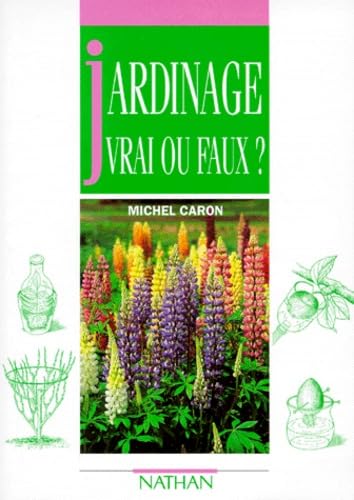 Jardinage, vrai ou faux ? book