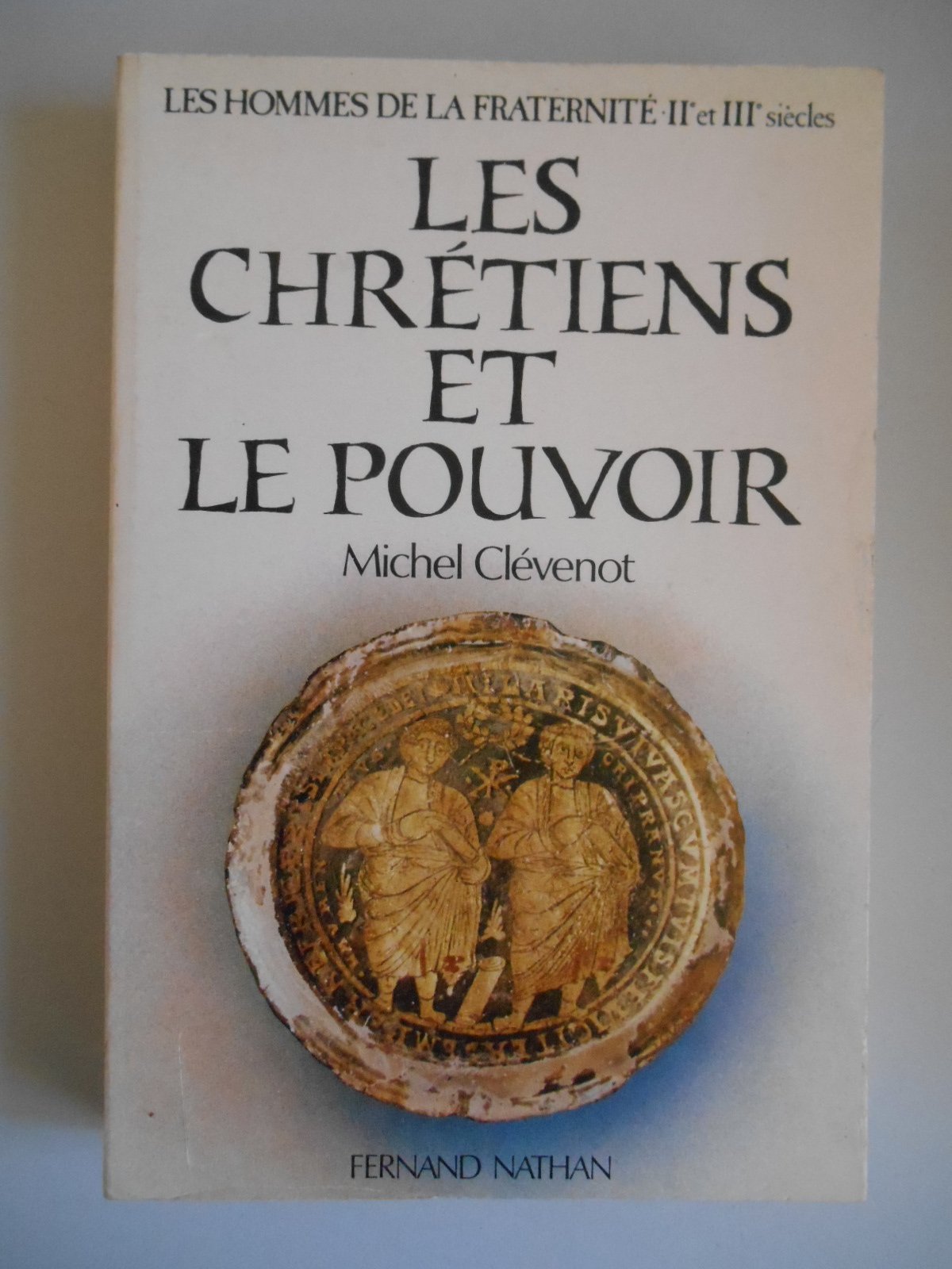 Les Hommes de la fraternité. Vol. 2. Les Chrétiens et le pouvoir book