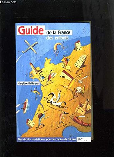 Guide de la France des enfants Des circuits touristiques pour les moins de 15 ans book