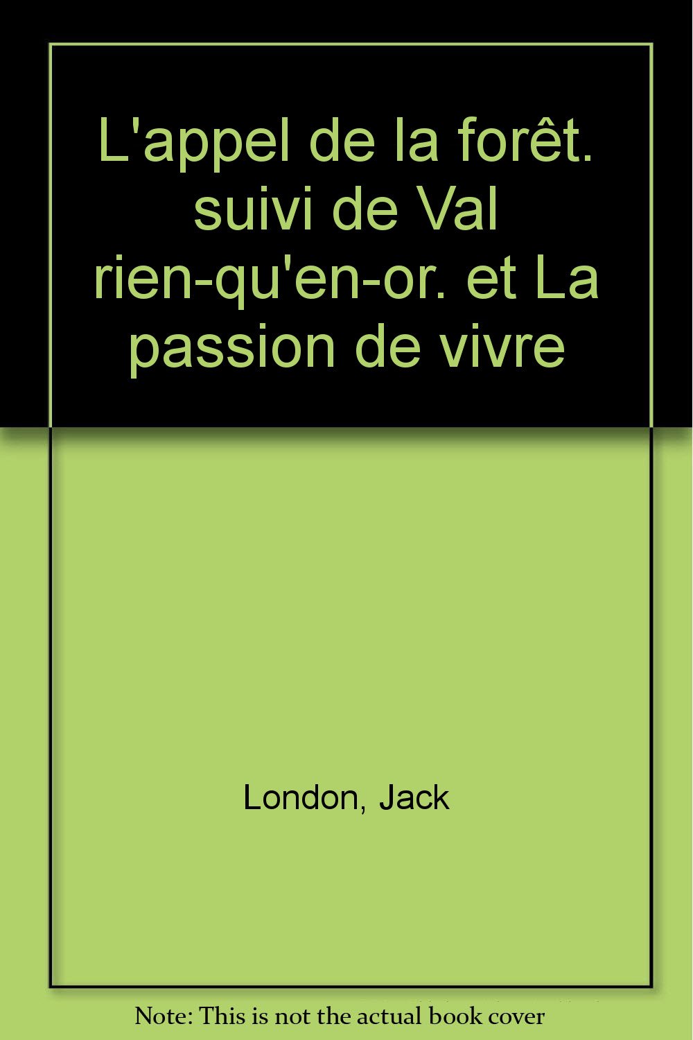 L'appel de la forêt. suivi de Val rien-qu'en-or. et La passion de vivre Books