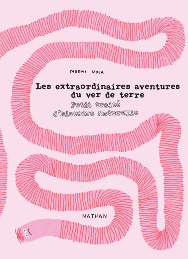 Les extraordinaires aventures du ver de terre: Petit traité d'histoire naturelle Non-fiction