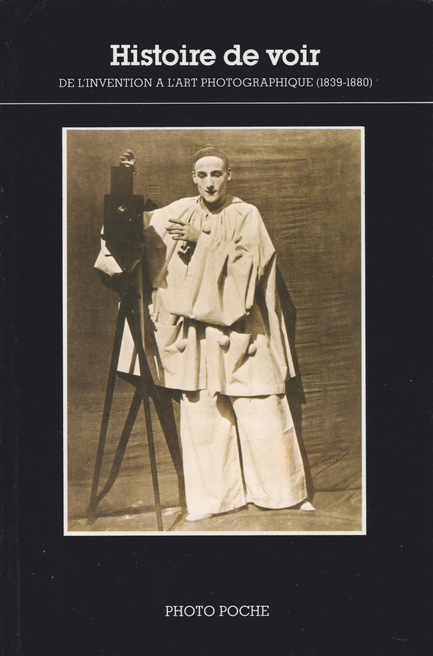 Histoire de voir : de l'invention à l'art photographique (1839-1880) book