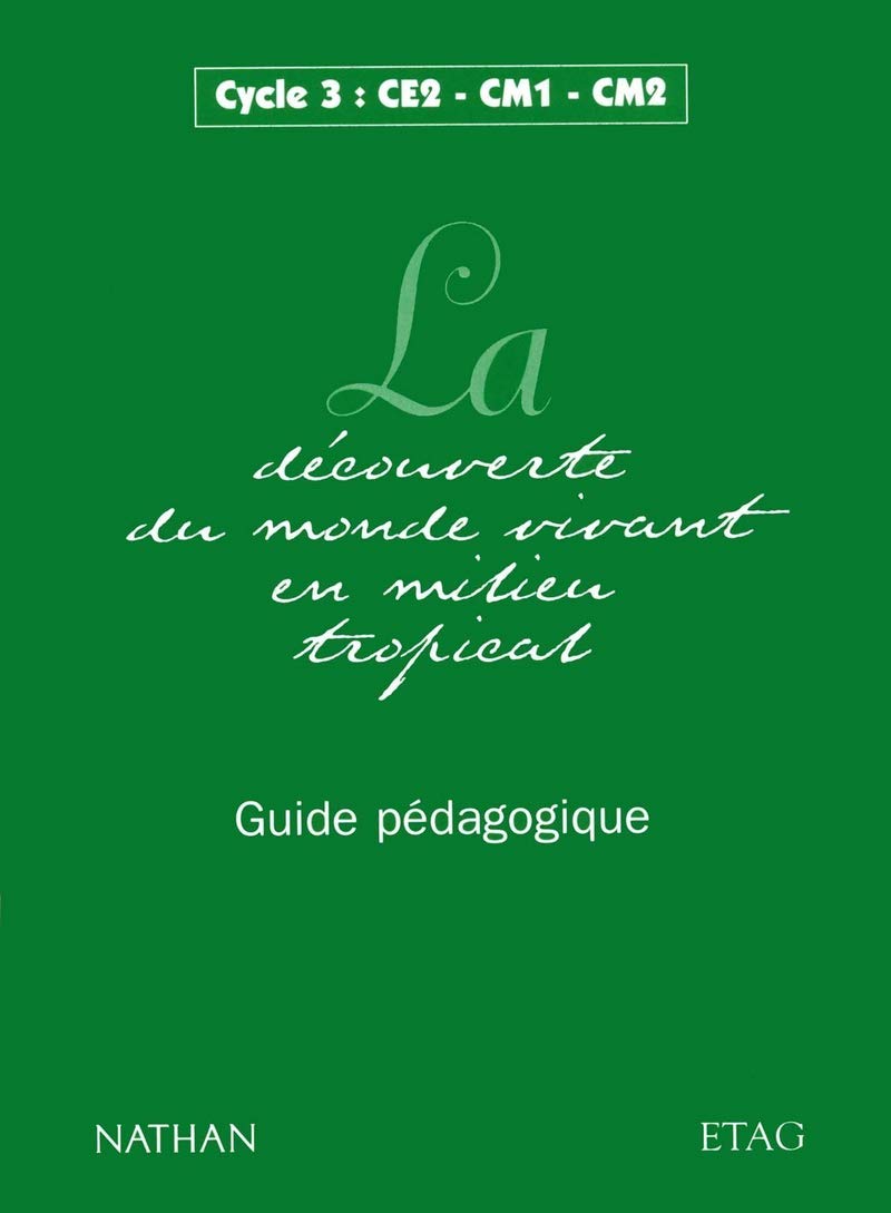 La découverte du monde vivant en milieu tropical, cycle 3 : CE2-CM1-CM2 book
