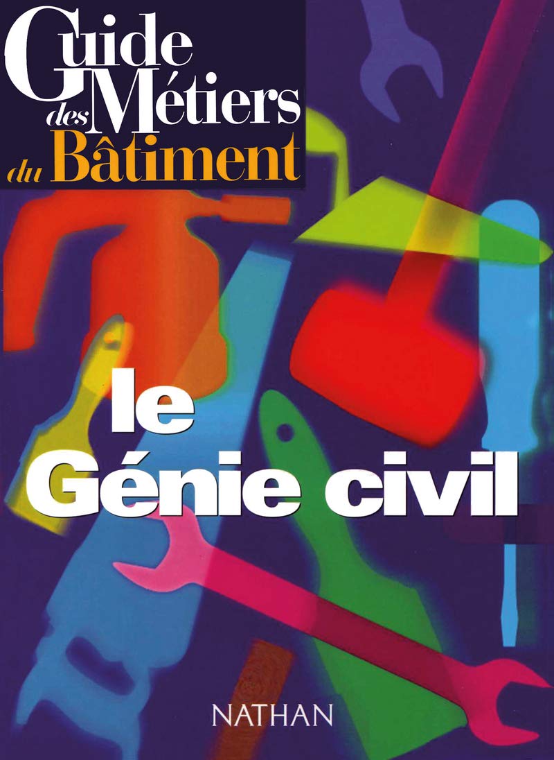 Guide des métiers du bâtiment - Le génie civil Livre/Guide pratique Architecture