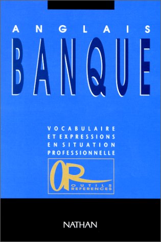 Anglais, banque: Vocabulaire et expressions en situation professionnell Books