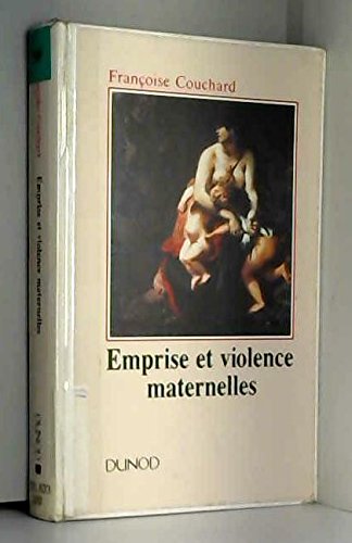 Emprise et violence maternelles: Étude d'anthropologie psychanalytique Books