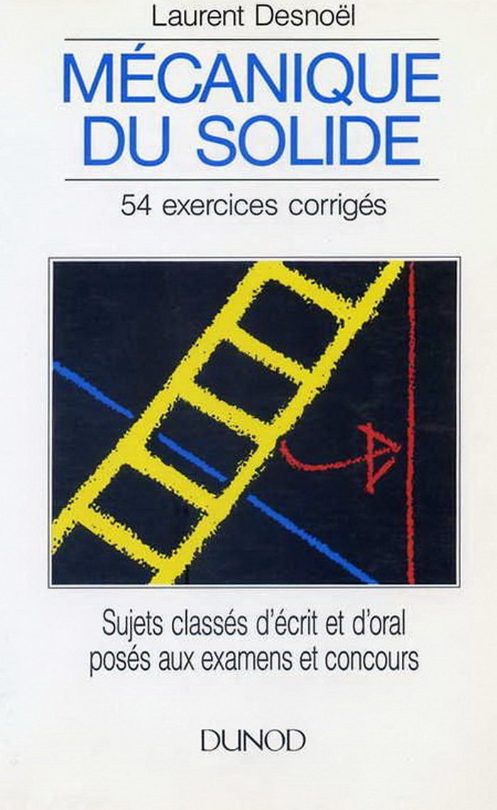Mécanique du solide: 54 exercices classés, corrigés et commentés, enseignement supérieur scientifique Books