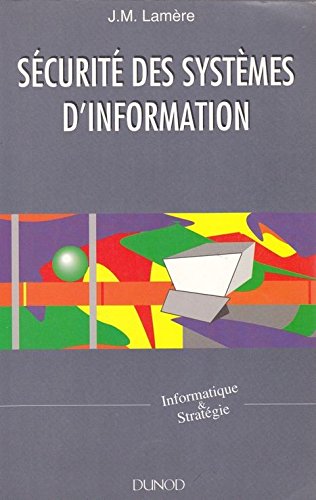 Sécurité des systèmes d'information : comment organiser la sécurité et la qualité des systèmes d'information dans l'entreprise Books