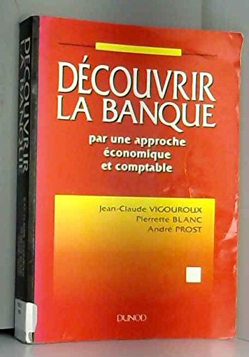Découvrir la banque: Par une approche économique et comptable Books