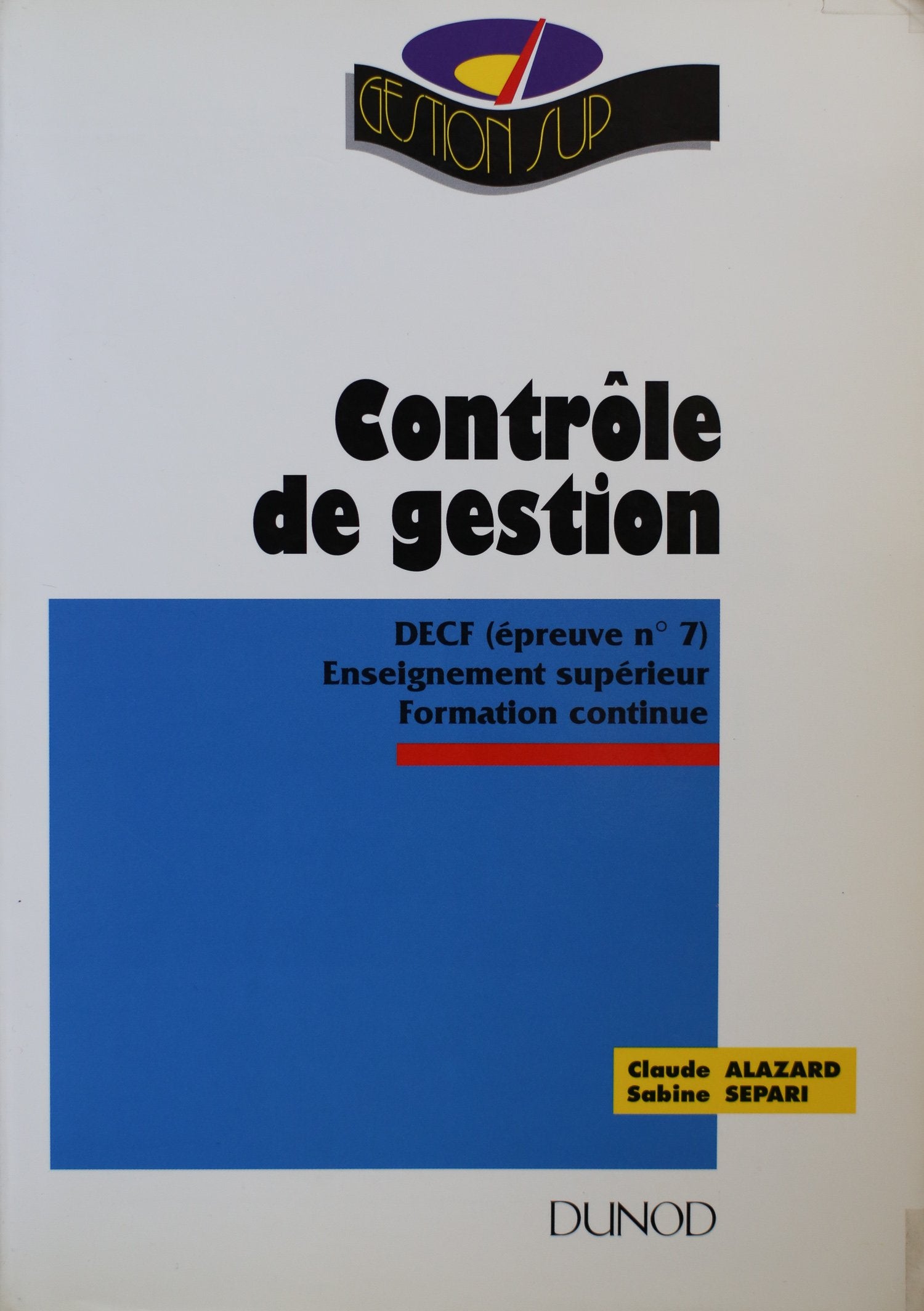 Gestion sup : Contrôle de gestion, DECF épreuve, n° 7 - Enseignement supérieur et formation continue book