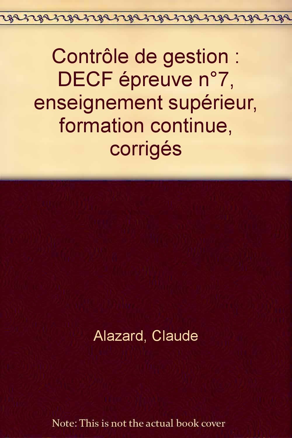 Contrôle de gestion: DECF épreuve n°7, enseignement supérieur, formation continue, corrigés book
